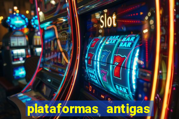 plataformas antigas de slots